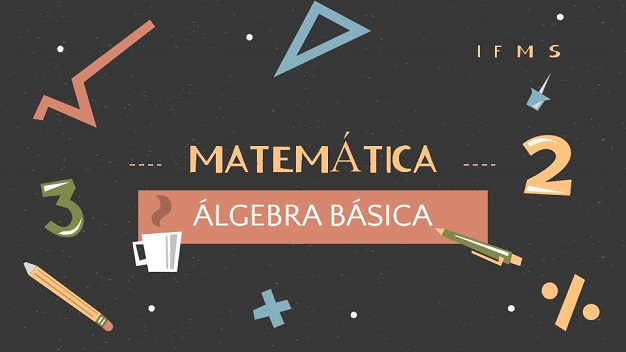 Matemática: Álgebra Básica - Turma 2024.1