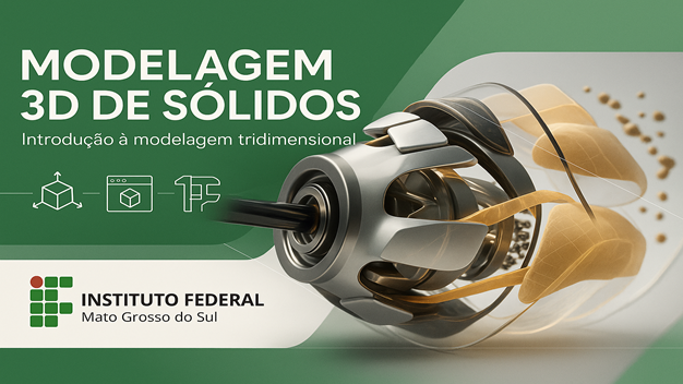 Modelagem 3D de Sólidos: Básico - Turma 2026.1